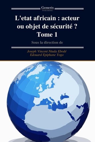 L'etat africain acteur ou objet de sécurité ? Tome 1