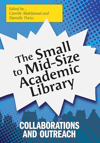 The Small to Mid-Size Academic Library Collaborations and Outreach