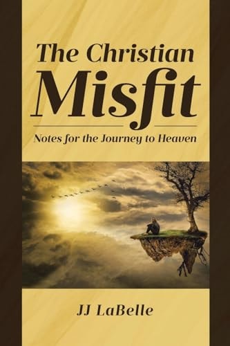 The Christian Misfit Notes for the Journey to Heaven