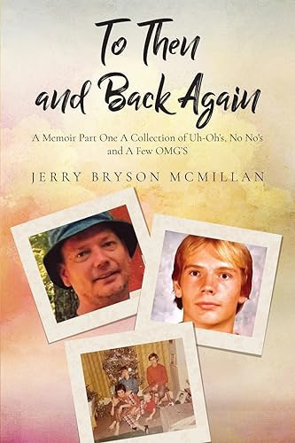 To Then and Back Again A Memoir Part One A Collection of Uh-Oh's, No No's and A Few OMG'S