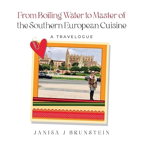 From Boiling Water to Master of the Southern European Cuisine A Travelogue