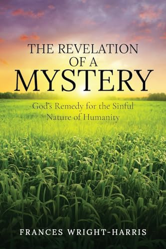 The Revelation of a Mystery God's Remedy for the Sinful Nature of Humanity