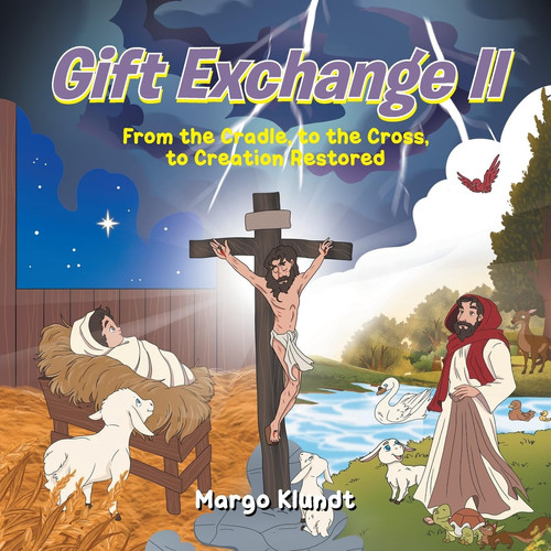 Gift Exchange 2: From the Cradle, to the Cross, to Creation Restored