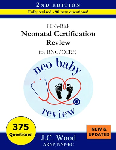 High Risk Neonatal Certification Review for RNC/CCRN 2nd Edition