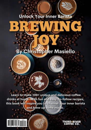 Brewing Joy - Unlock Your Inner Barista and Make Amazing Coffee Drinks Right at Home