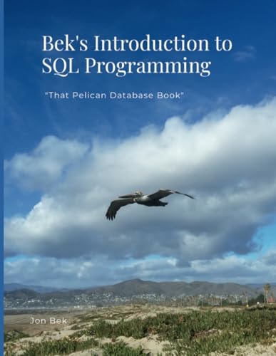 Bek's Introduction to SQL Programming "That Pelican Database Book"