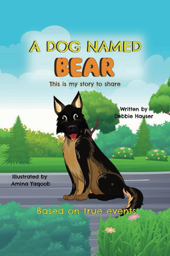 A Dog Named Bear, This is My Story to Share