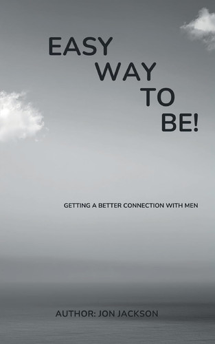 Easy Way to Be, Getting a Better Connection with Men