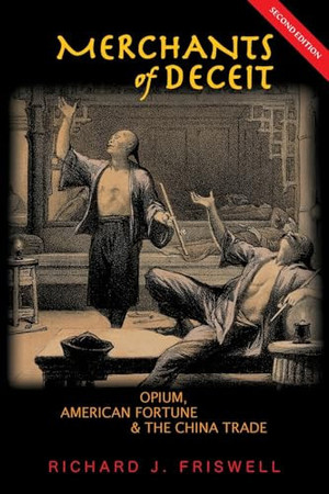 Merchants of Deceit Opium, American Fortune & the China Trade