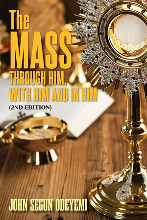 The Mass Through Him, With Him and In Him (2nd Edition)