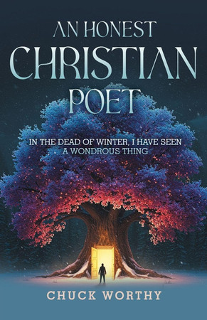 An Honest Christian Poet In the Dead of Winter, I Have Seen a Wondrous Thing
