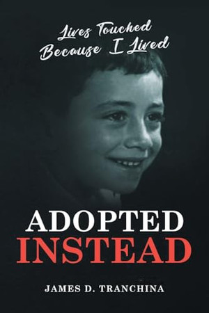 Adopted Instead Lives Touched Because I Lived