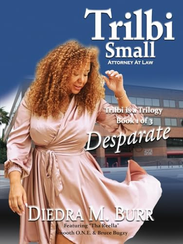 Trilbi Small Attorney at Law - Trilbi Is a Trilogy Desparate - Book 1 Of 3