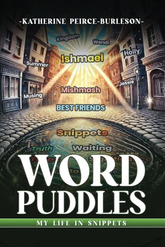 Word Puddles My Life in Snippets