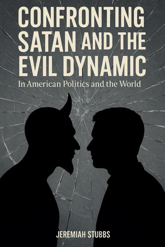 CONFRONTING SATAN AND THE EVIL DYNAMIC
