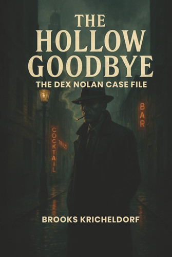 The Hollow Goodbye The Dex Nolan Case File
