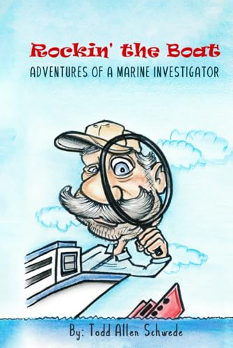 ROCKIN’ THE BOAT - ADVENTURES OF A MARINE INVESTIGATOR