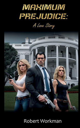 Maximum Prejudice A Love Story