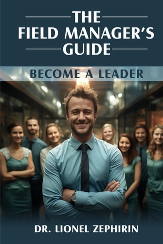 The Field Manager's Guide: Become a Leader