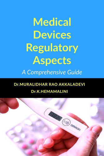 Medical Devices Regulatory Aspects A Comprehensive Guide