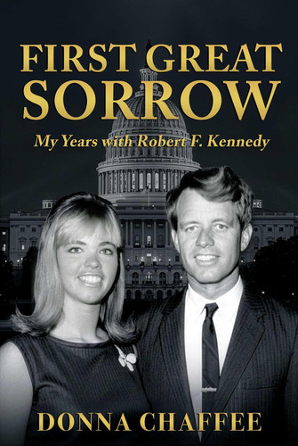 First Great Sorrow: My years with Robert F. Kennedy