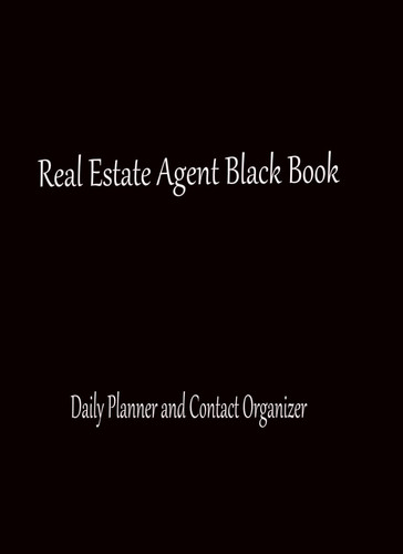Real Estate Agent Black Book: Real Estate Agent Daily Planner & Contact Organizer