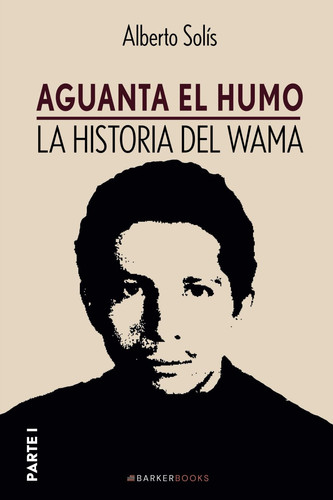 Aguanta el humo: La historia del Wama (PARTE I) (Spanish Edition)