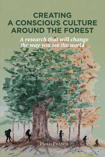 Creating a conscious culture around the forest: A research that will change the way you see the world