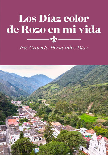 Los Díaz color de Rozo en mi vida (Spanish Edition)