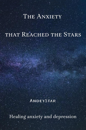 The anxiety that reached the stars: Healing anxiety and depression