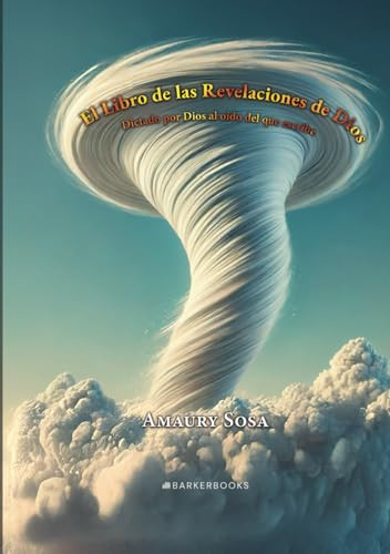 El Libro de Las Revelaciones de Dios Dictado Por Dios Al Oído Del Que Escribe