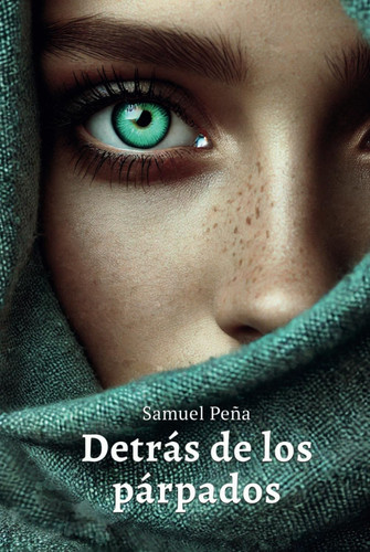 Detrás de los párpados: Un mundo de realidades internas que se transmiten a través de las miradas (Spanish Edition)