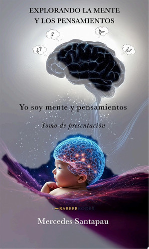 Explorando la mente y los pensamientos. Yo soy mente y pensamientos: Tomo de presentación