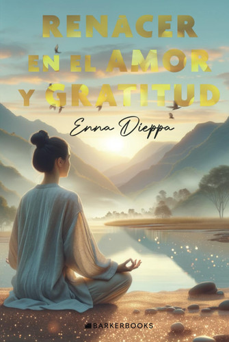 Renacer en el Amor y Gratitud (Spanish Edition)