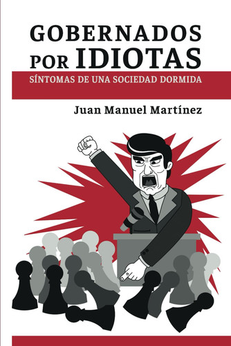 Gobernados por idiotas: Síntomas de una sociedad dormida (Spanish Edition)