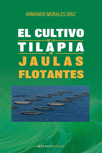 El cultivo de la tilapia en jaulas flotantes (Spanish Edition)