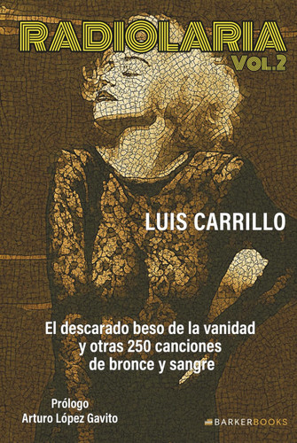 Radiolaria, Vol. 2: El descarado beso de la vanidad y otras 250 canciones de bronce y sangre (Spanish Edition)