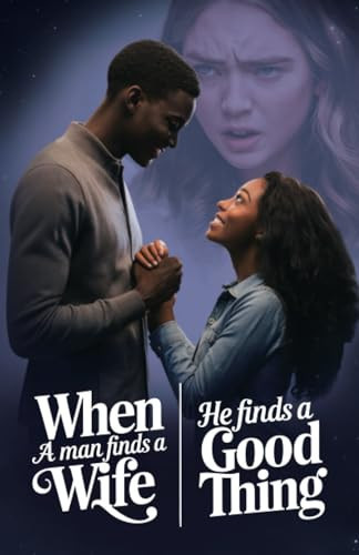 When A Man Finds A Wife He Finds A Good Thing