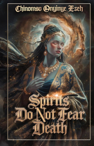 Spirits Do Not Fear Death, A Poetry Collection