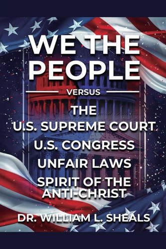 We the People, Vs. U.S. Congress Unfair Laws. the Spirit of the Anti-Christ