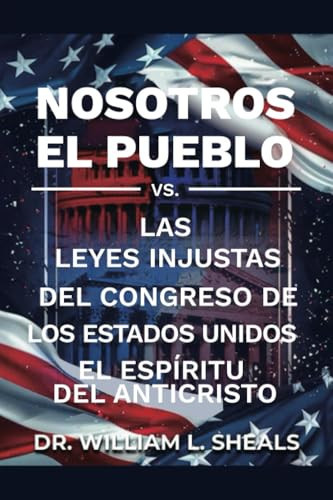 Nosotros el pueblo, Vs. las leyes injustas del congreso de los Estados Unidos. El espíritu del anticristo