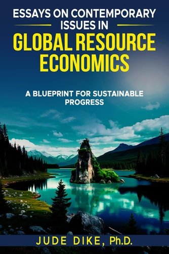 Essays on Contemporary Issues in Global Resource Economics A Blueprint for Sustainable Progress