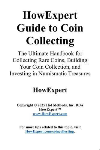 HowExpert Guide to Coin Collecting The Ultimate Handbook for Collecting Rare Coins, Building Your Coin Collection, and Investing in Numismatic Treasures