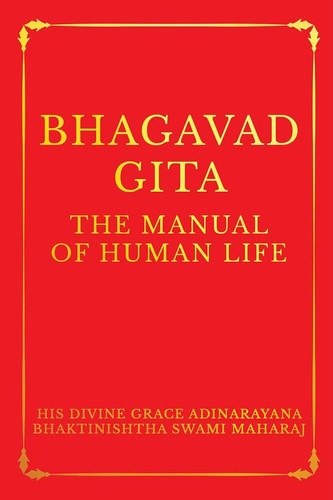 Bhagavad Gita The Manual of Human Life