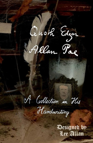 Quoth Edgar Allan Poe A Collection in His Handwriting