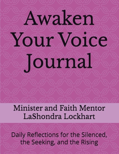 Awaken Your Voice Journal: Daily Reflections for the Silenced, the Seeking, and the Rising