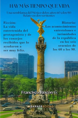 Hay más tiempo que vida: Una semblanza del México de los años 60 a los 90 Relato en dos vertientes (Spanish Edition)