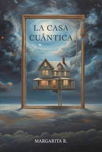 LA CASA CUÁNTICA (Spanish Edition)
