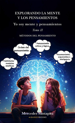 Explorando la mente y los pensamientos. Yo soy mente y pensamientos Tomo II. Métodos del pensamiento