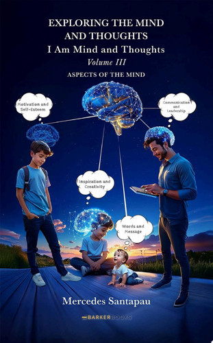 Exploring The Mind and Thoughts. I Am Mind and Thoughts Volume III. Aspects of the Mind